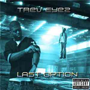 Trev Eyez - Last Option mp3 album