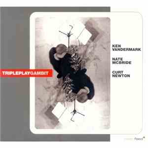 Tripleplay - Nate McBride, Curt Newton, Ken Vandermark - Gambit mp3 album