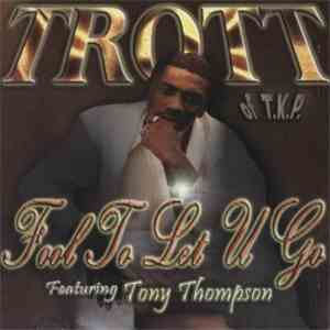 Trott - Fool To Let U Go mp3 album