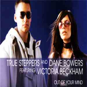 True Steppers And Dane Bowers Featuring Victoria Beckham - Out Of Your Mind mp3 album