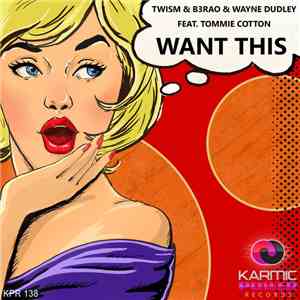 Twism & B3rao & Wayne Dudley Feat. Tommie Cotton - Want This mp3 album