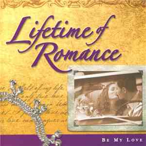 Various - Lifetime Of Romance - Be My Love mp3 album