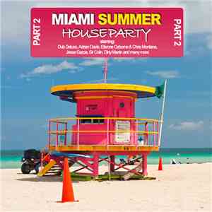 Various - Miami Summer Houseparty Part 2 mp3 album