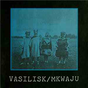 Vasilisk - Mkwaju mp3 album