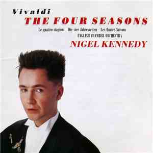 Vivaldi - Nigel Kennedy, English Chamber Orchestra - The Four Seasons (Le Quattro Stagioni · Die Vier Jahreszeiten · Les Quatre Saisons) mp3 album
