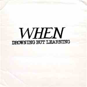 When - Drowning But Learning mp3 album