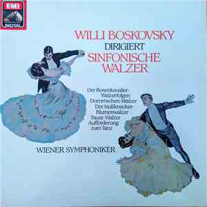 Willi Boskovsky, Wiener Philharmoniker - Willi Boskovsky Dirigiert Sinfonische Walzer mp3 album