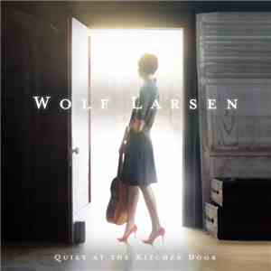 Wolf Larsen  - Quiet At The Kitchen Door mp3 album