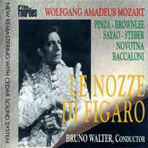 Wolfgang Amadeus Mozart - Pinza, Brownlee, Sayao, Steber, Novotna, Baccaloni, Bruno Walter - Le Nozze Di Figaro mp3 album