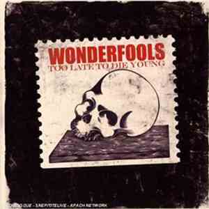 Wonderfools - Too Late To Die Young mp3 album