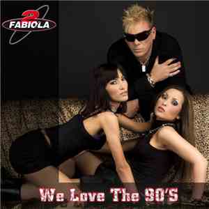 2 Fabiola - We Love The 90's mp3 album