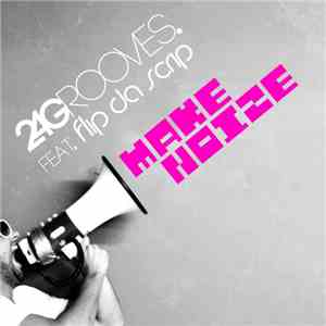 2-4 Grooves Feat. Flip Da Scrip - Make Noize mp3 album