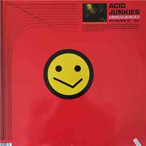 Acid Junkies - Unsequenced - Part V mp3 album