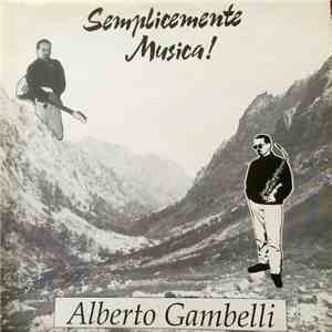 Alberto Gambelli - Semplicemente Musica mp3 album