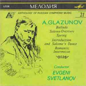 Alexander Glazunov - Ballade, Solemn Overture, Spring, Introduction and Salome's Dance, Romantic Intermezzo mp3 album