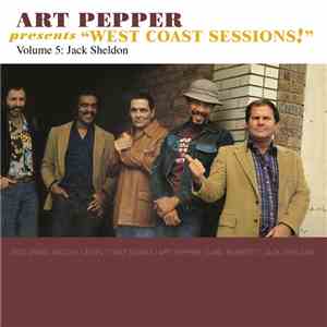 Art Pepper - Presents “West Coast Sessions!” Volume 5: Jack Sheldon mp3 album