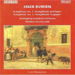 Asger Hamerik — Helsingborg Symphony Orchestra, Thomas Dausgaard - Symphony No. 1 »Symphonie Poétique« / Symphony No. 2 »Symphonie Tragique« mp3 album
