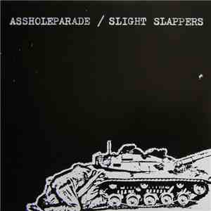 Assholeparade / Slight Slappers - Assholeparade / Slight Slappers mp3 album