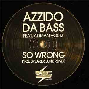 Azzido Da Bass Feat. Adrian Holtz - So Wrong mp3 album