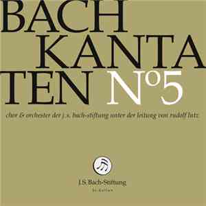 Bach – Chor & Orchester Der J.S. Bach Stiftung St. Gallen, Rudolf Lutz - Kantaten N° 5 mp3 album