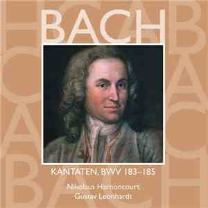 Bach, Nikolaus Harnoncourt, Gustav Leonhardt - Kantaten, BWV 183-185 Vol.55 mp3 album