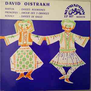 Bartok / Kodaly, Prokofiev, David Oistrakh - Rumanian Folk Dances / Dances From Kálló / The Love For The Three Oranges-March mp3 album