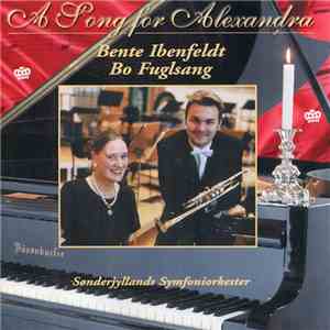 Bente Ibenfeldt, Bo Fuglsang & Sønderjyllands Symfoniorkester - A Song For Alexandra mp3 album