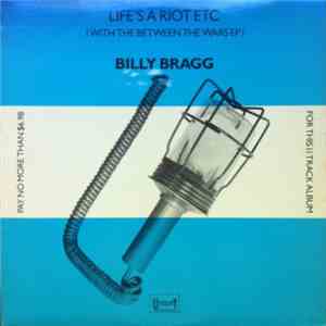 Billy Bragg - Life's A Riot / Between The Wars mp3 album