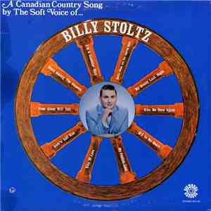Billy Stoltz - A Canadian Country Song By The Soft Voice Of Billy Stoltz mp3 album