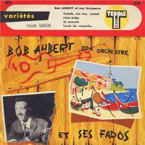 Bob Aubert Et Son Orchestre - Bob Aubert Son Orchestre Et Ses Fados mp3 album