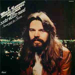 Bob Seger & The Silver Bullet Band - Stranger In Town mp3 album