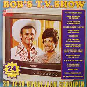 Bobbejaan Schoepen - Bob's T.V. Show - 30 Jaar Bobbejaan Schoepen mp3 album