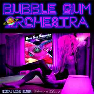 Bubble Gum Orchestra - Sticky Love Songs Volume 1 & Volume 2 mp3 album