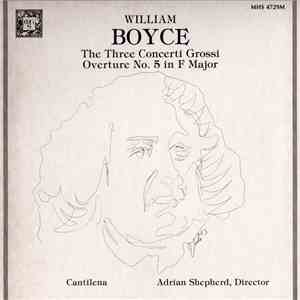 Cantilena Director Adrian Shepherd - William Boyce - The Three Concerti Grossi - Overture No. 5 In F Major mp3 album