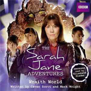 Cavan Scott And Mark Wright  Read By Elisabeth Sladen - The Sarah Jane Adventures - Wraith World mp3 album