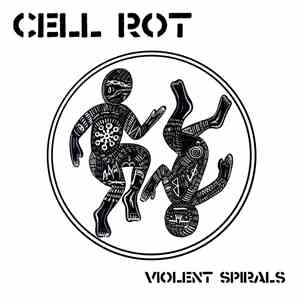 Cell Rot - Violent Spirals mp3 album
