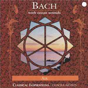 Chacra Artists - Bach With Ocean Sounds mp3 album