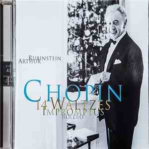 Chopin, Arthur Rubinstein - 14 Waltzes / Impromptus / Bolero mp3 album