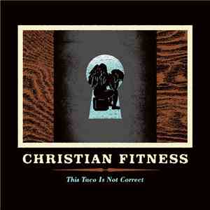 Christian Fitness - This Taco Is Not Correct mp3 album