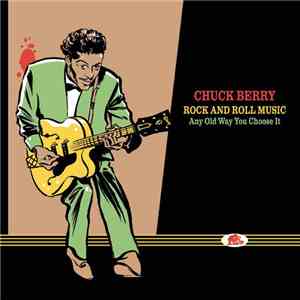 Chuck Berry - Rock And Roll Music - Any Old Way You Choose It (The Complete Studio Recordings ... Plus!) mp3 album
