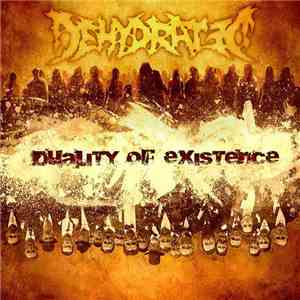 Dehydrated  - Duality Of Existence mp3 album
