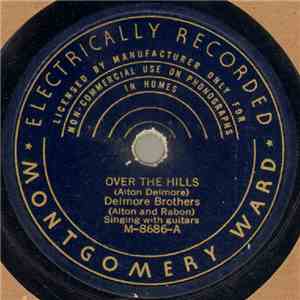 Delmore Brothers - Over The Hills / The Dying Truckdriver mp3 album