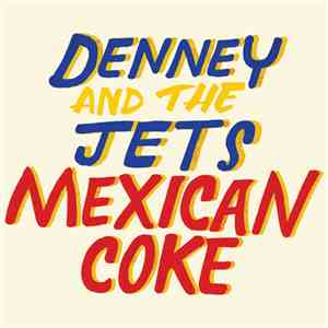 Denney And The Jets - Mexican Coke mp3 album