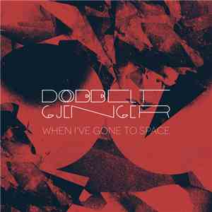 Dobbeltgjenger - When I've Gone To Space mp3 album