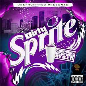 Dre From The 3 - Dirty Sprite mp3 album