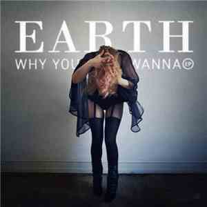 Earth  - Why You Wanna EP mp3 album