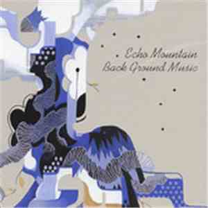 Echo Mountain - Back Ground Music mp3 album