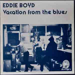Eddie Boyd - Vacation From The Blues mp3 album