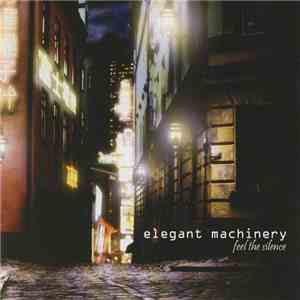 Elegant Machinery - Feel The Silence mp3 album