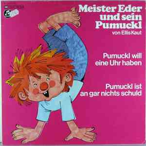 Ellis Kaut - Meister Eder Und Sein Pumuckl - Pumuckl Will Eine Uhr Haben / Pumuckl Ist An Gar Nichts Schuld mp3 album